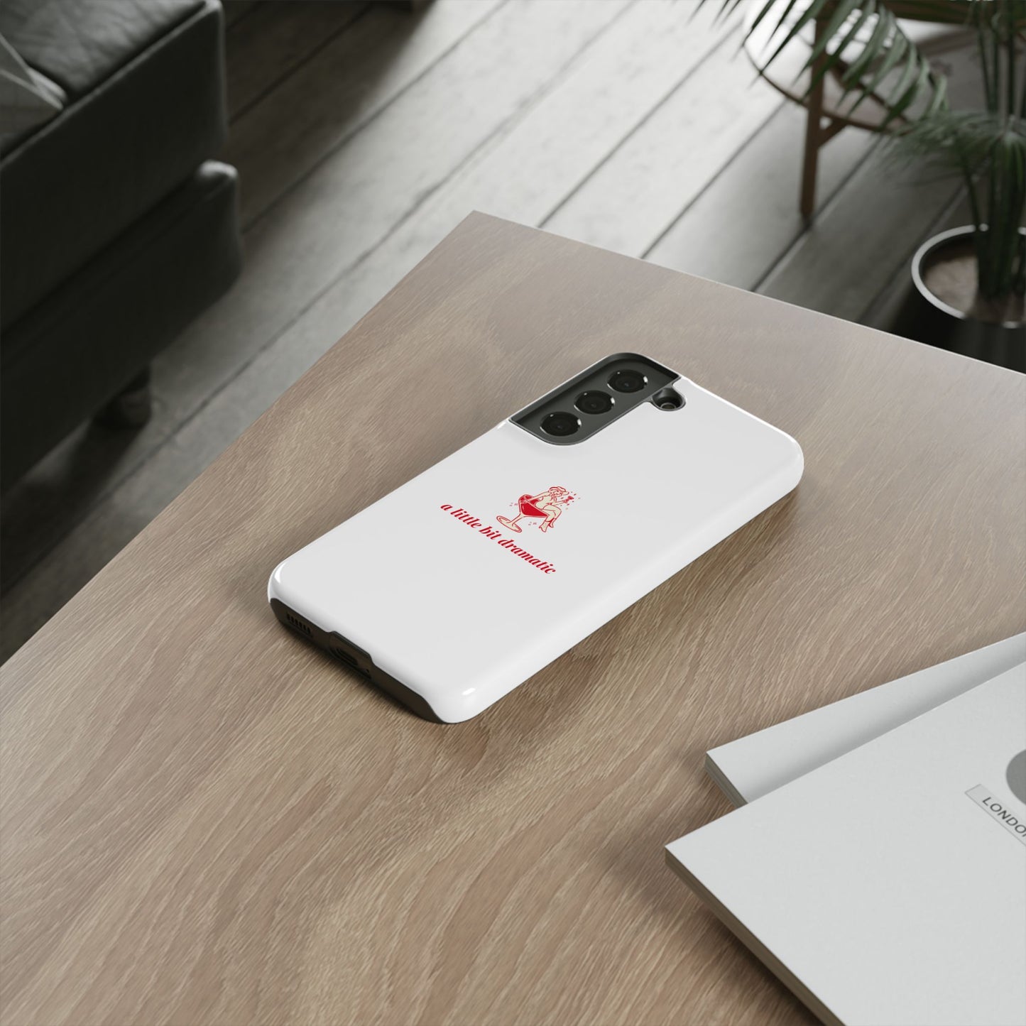 SAMSUNG "A little bit dramatic" Dramatic Tough Phone Case