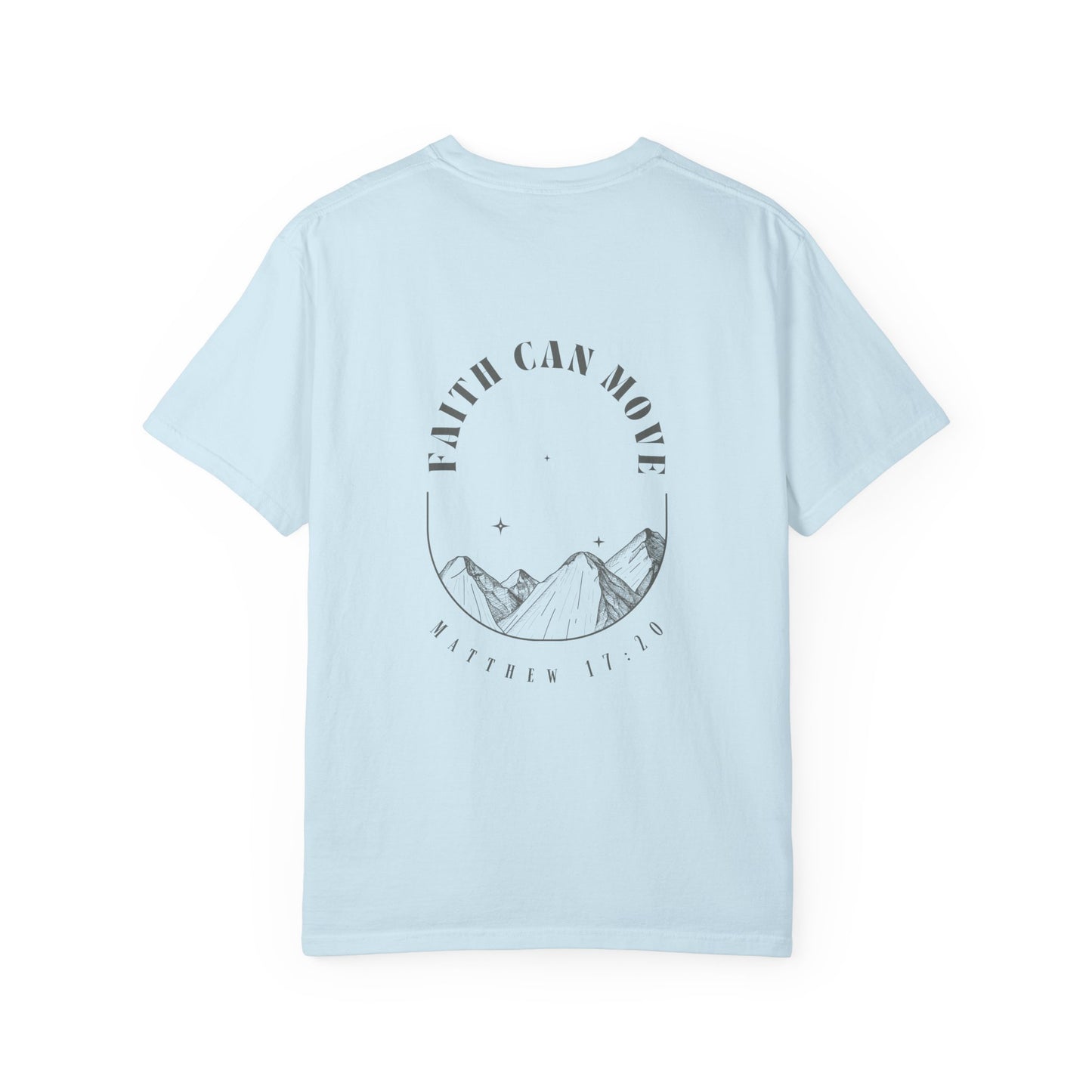Faith Can Move Mountains Unisex Garment-Dyed T-Shirt