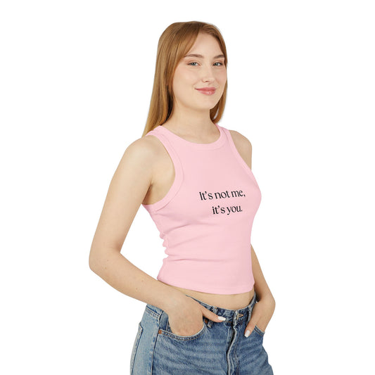 Chic Women's Micro Rib Racer Tank Top - "It's Not Me, It's You"