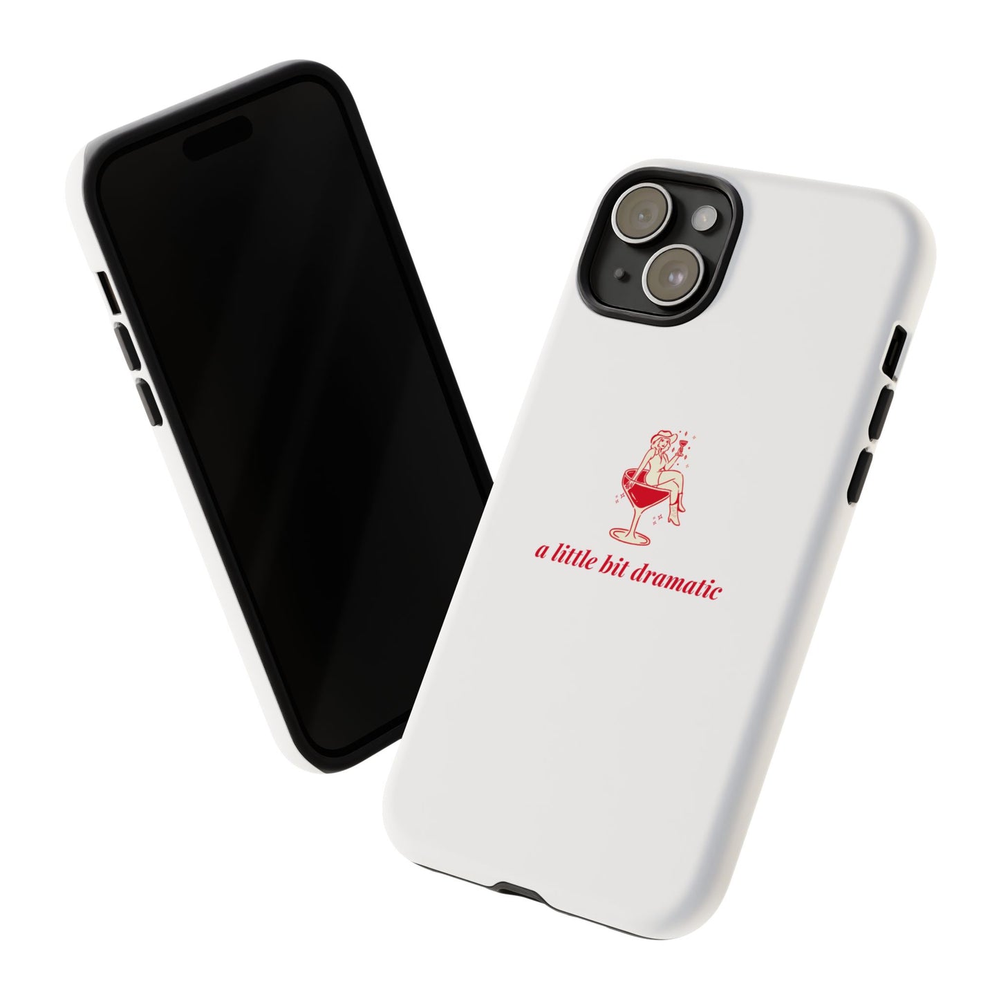 iPHONE "A little bit dramatic" Dramatic Tough Phone Case