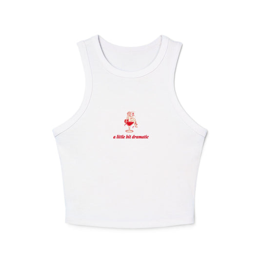 "A Little Bit Dramatic" - Cute Women's Micro Rib Racer Tank Top