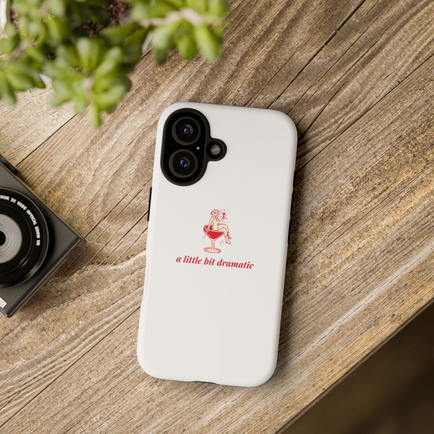 iPHONE "A little bit dramatic" Dramatic Tough Phone Case