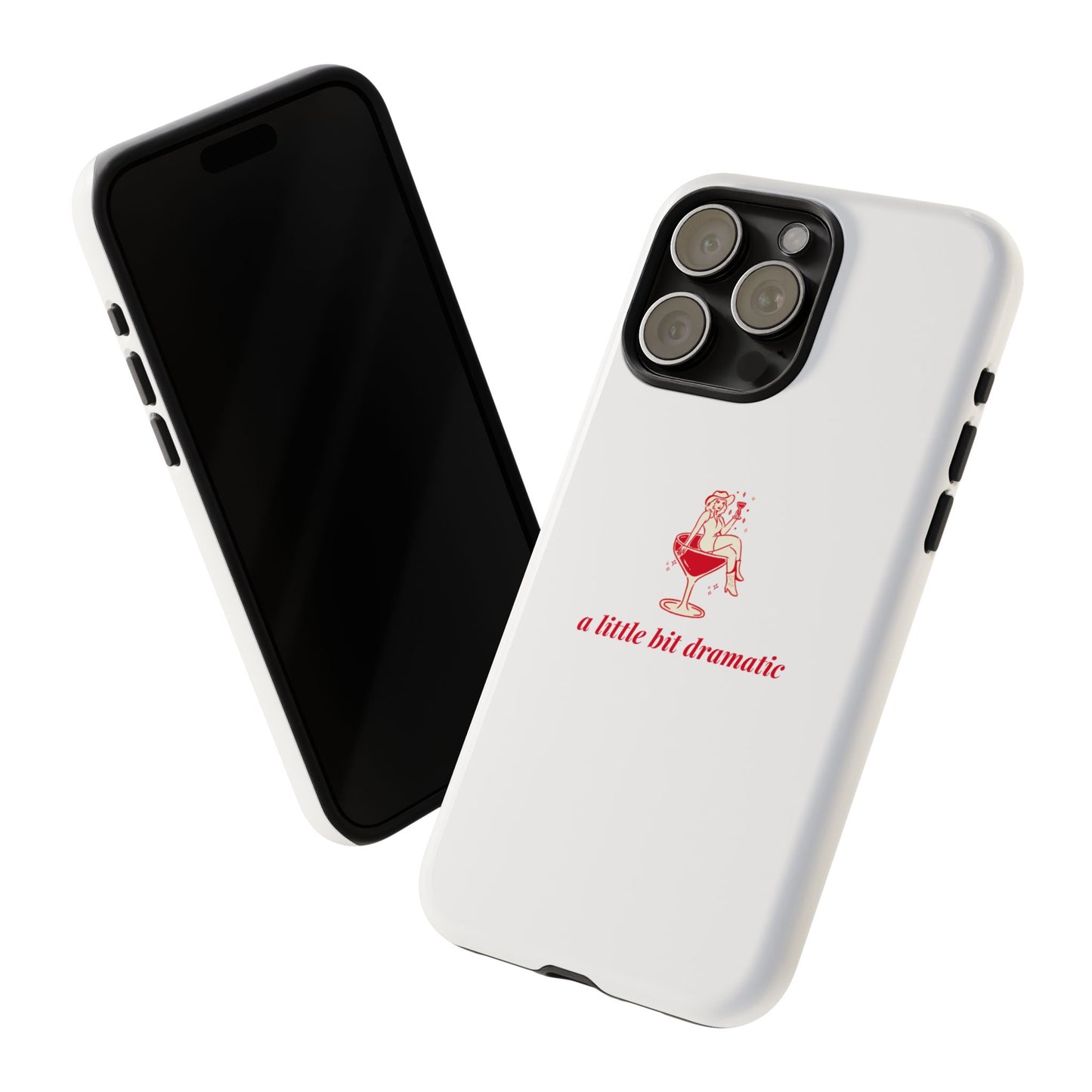 iPHONE "A little bit dramatic" Dramatic Tough Phone Case