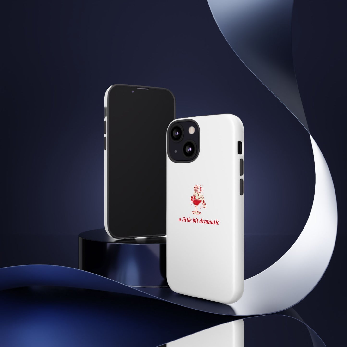 iPHONE "A little bit dramatic" Dramatic Tough Phone Case