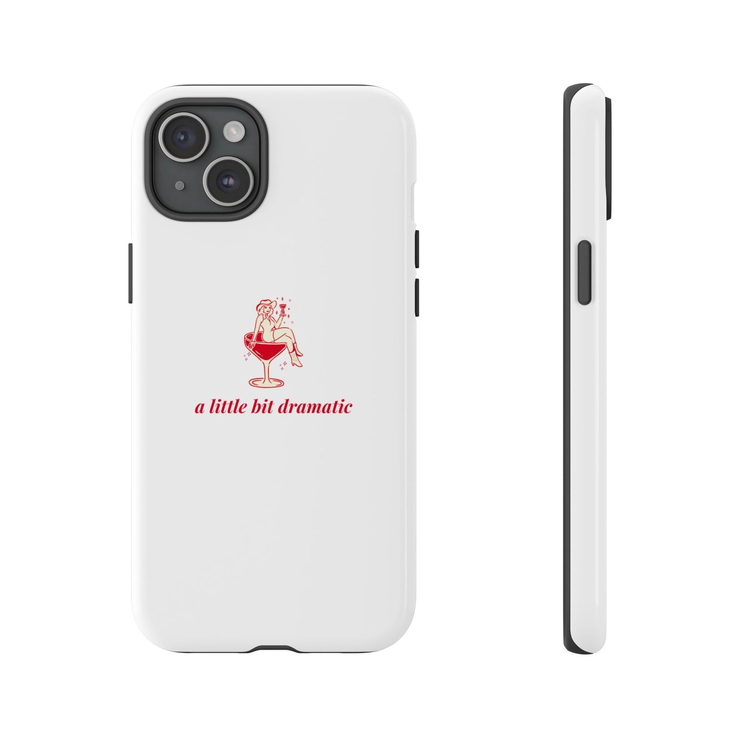 iPHONE "A little bit dramatic" Dramatic Tough Phone Case