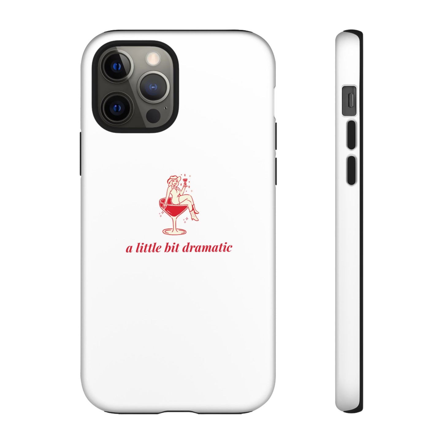 iPHONE "A little bit dramatic" Dramatic Tough Phone Case