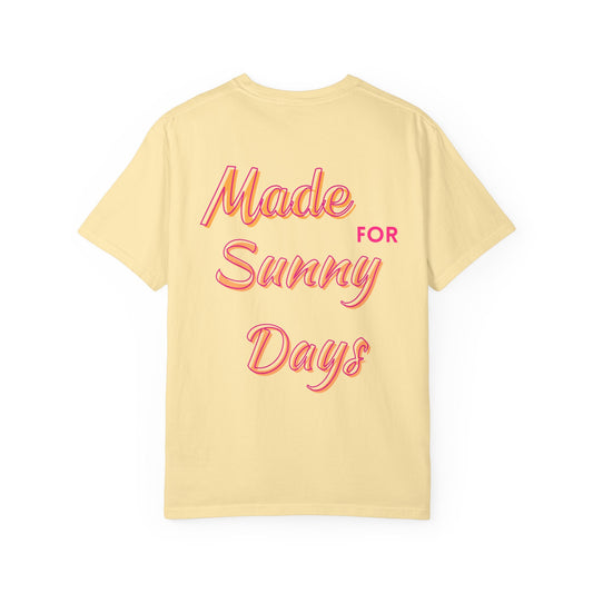 "Made for Sunny Days" T-Shirt l Casual Summer Tee