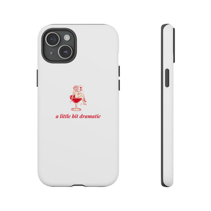 iPHONE "A little bit dramatic" Dramatic Tough Phone Case