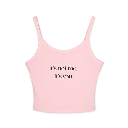 It's Not Me, It's You Women's Spaghetti Strap Tank Top - Casual Summer Wear