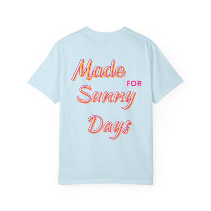 "Made for Sunny Days" T-Shirt l Casual Summer Tee