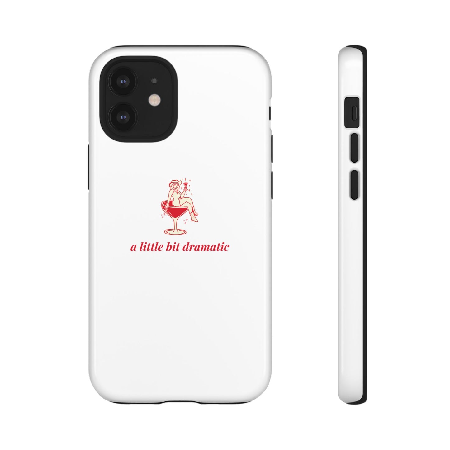 iPHONE "A little bit dramatic" Dramatic Tough Phone Case