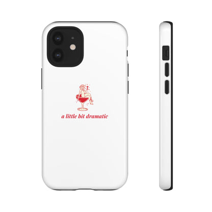 iPHONE "A little bit dramatic" Dramatic Tough Phone Case