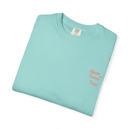 "Made for Sunny Days" T-Shirt l Casual Summer Tee