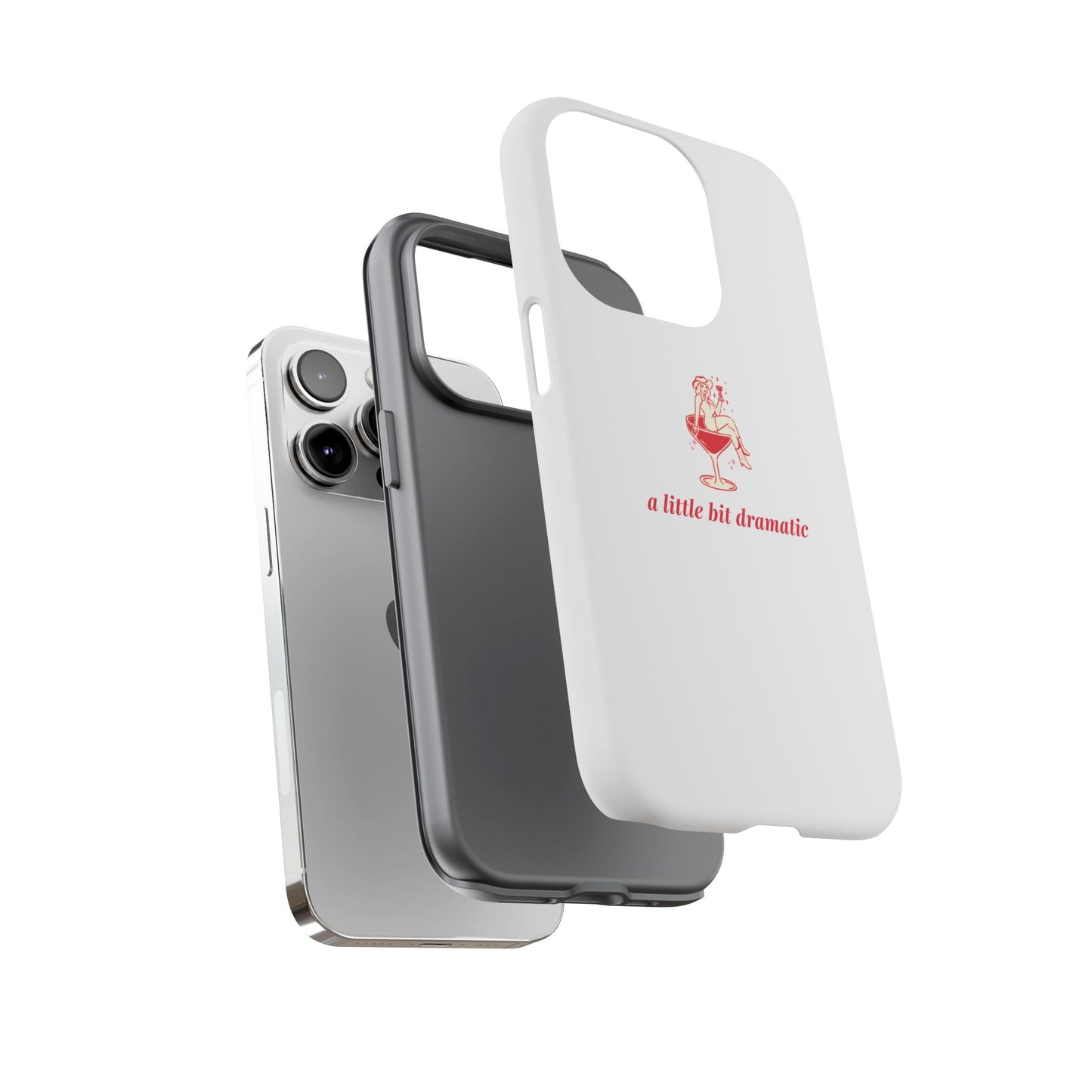 iPHONE "A little bit dramatic" Dramatic Tough Phone Case