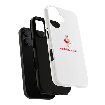 iPHONE "A little bit dramatic" Dramatic Tough Phone Case