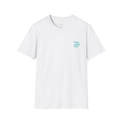 Enjoy the Good Days Unisex T-Shirt l Casual Wear, Everyday Comfort