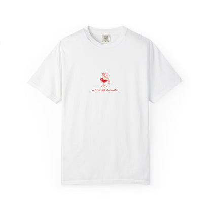 "A Little Bit Dramatic" T-Shirt - Casual Comfort, Relaxed Fit