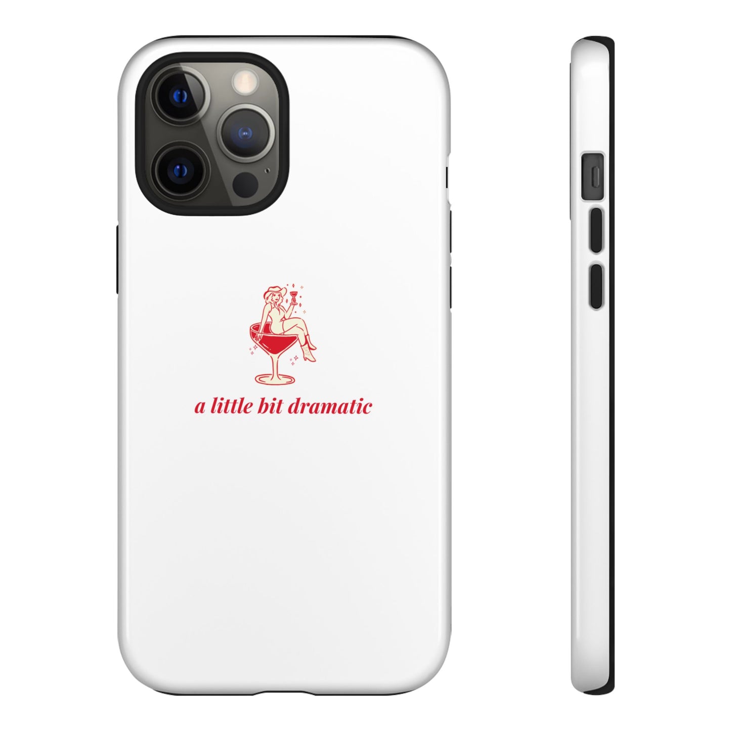iPHONE "A little bit dramatic" Dramatic Tough Phone Case