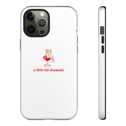 iPHONE "A little bit dramatic" Dramatic Tough Phone Case