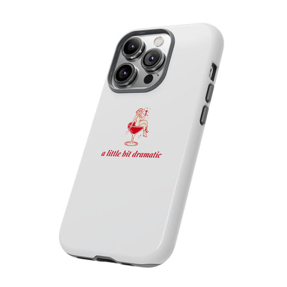 iPHONE "A little bit dramatic" Dramatic Tough Phone Case