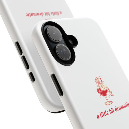 iPHONE "A little bit dramatic" Dramatic Tough Phone Case