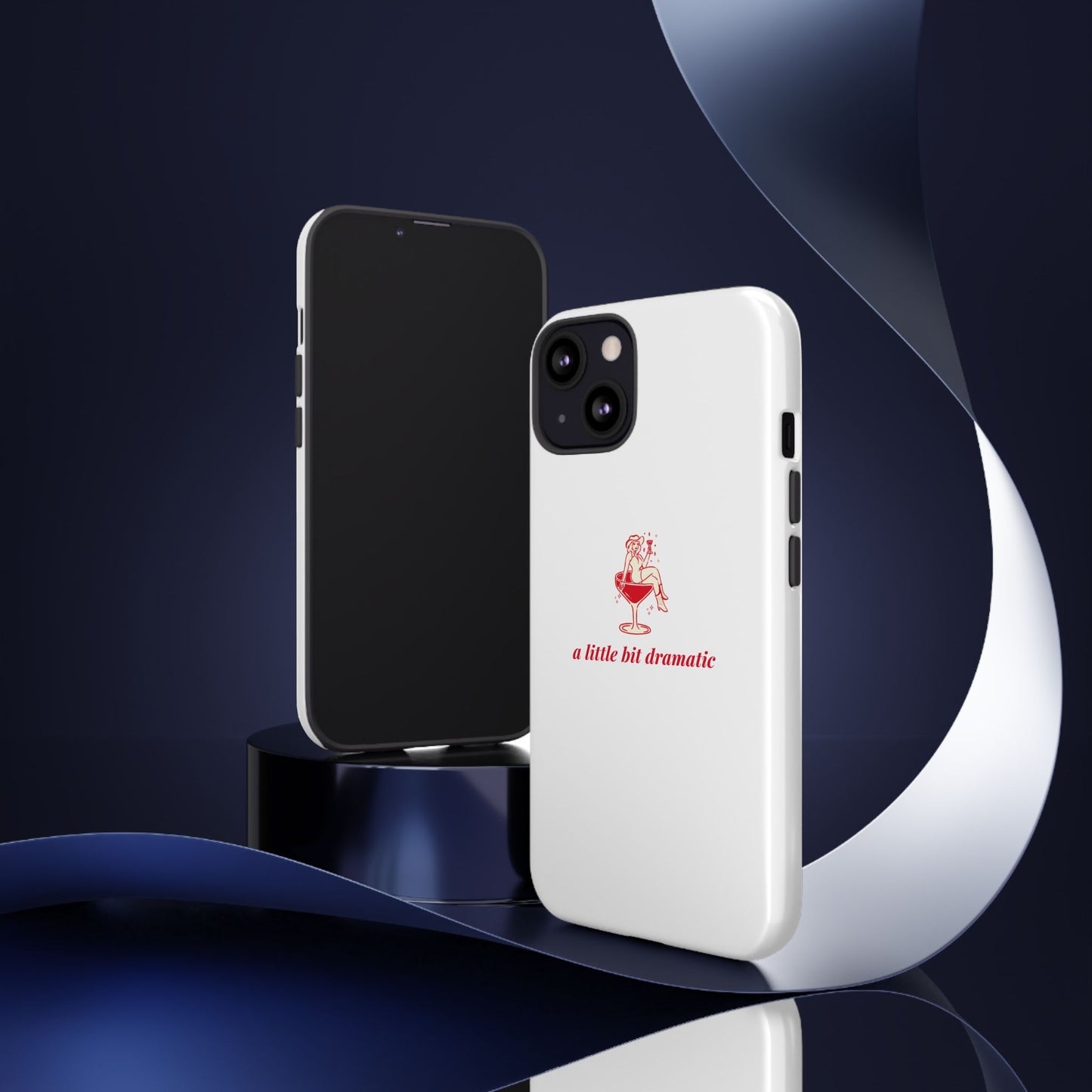 iPHONE "A little bit dramatic" Dramatic Tough Phone Case