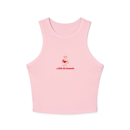 "A Little Bit Dramatic" - Cute Women's Micro Rib Racer Tank Top
