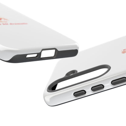 SAMSUNG "A little bit dramatic" Dramatic Tough Phone Case