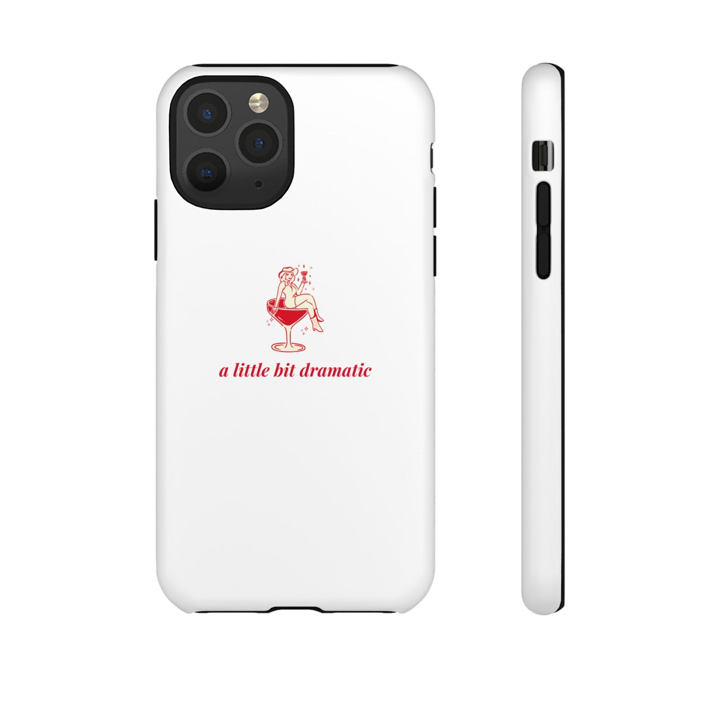 iPHONE "A little bit dramatic" Dramatic Tough Phone Case