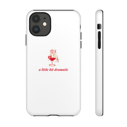 iPHONE "A little bit dramatic" Dramatic Tough Phone Case