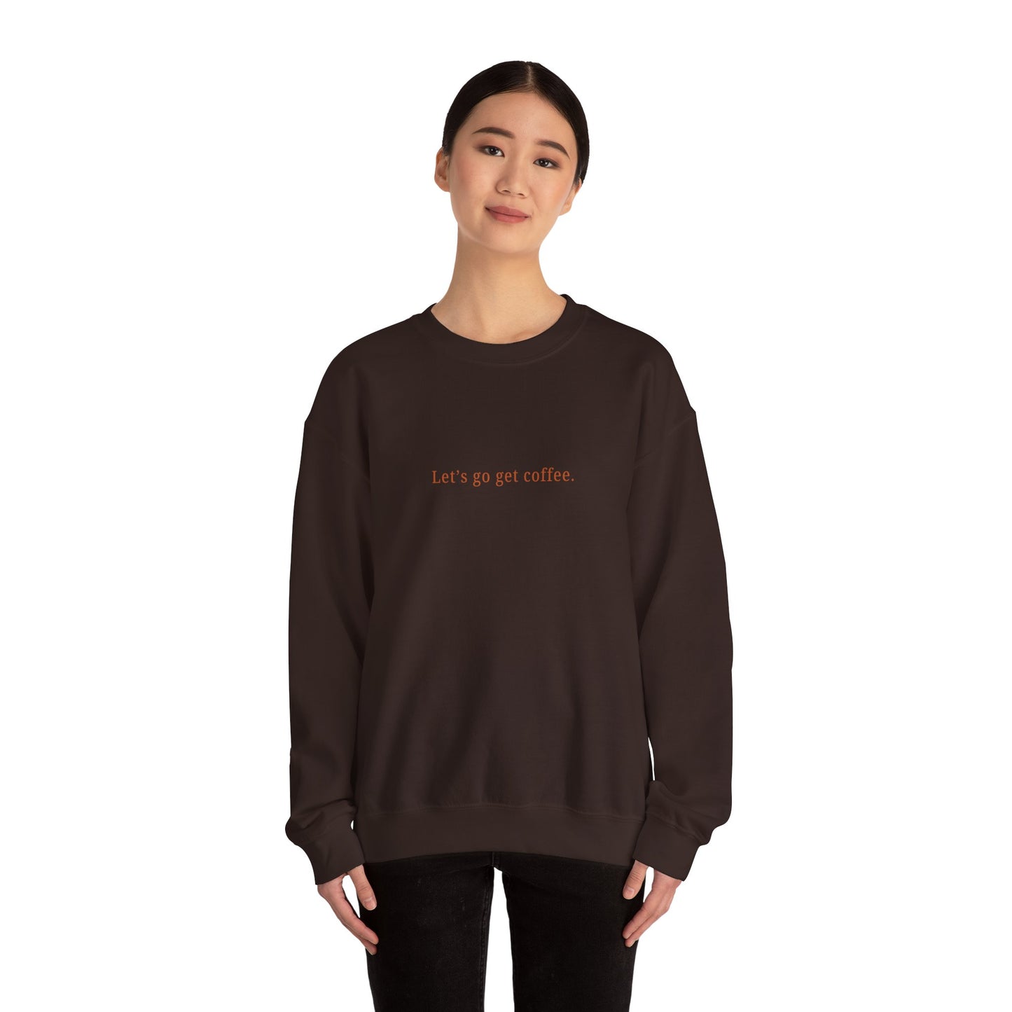 "Let's go get coffee." l Unisex Crewneck Sweatshirt, Cozy Gift for Friends, Great for Fall, Relaxed Coffee Shop Vibes, Perfect for Casual Outings