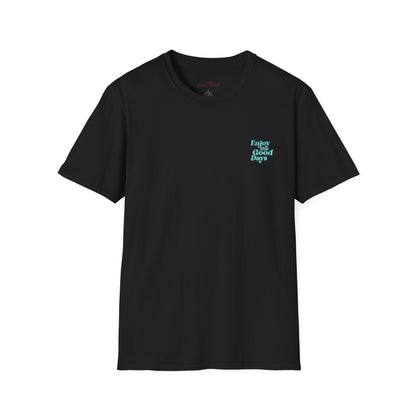 Enjoy the Good Days Unisex T-Shirt l Casual Wear, Everyday Comfort