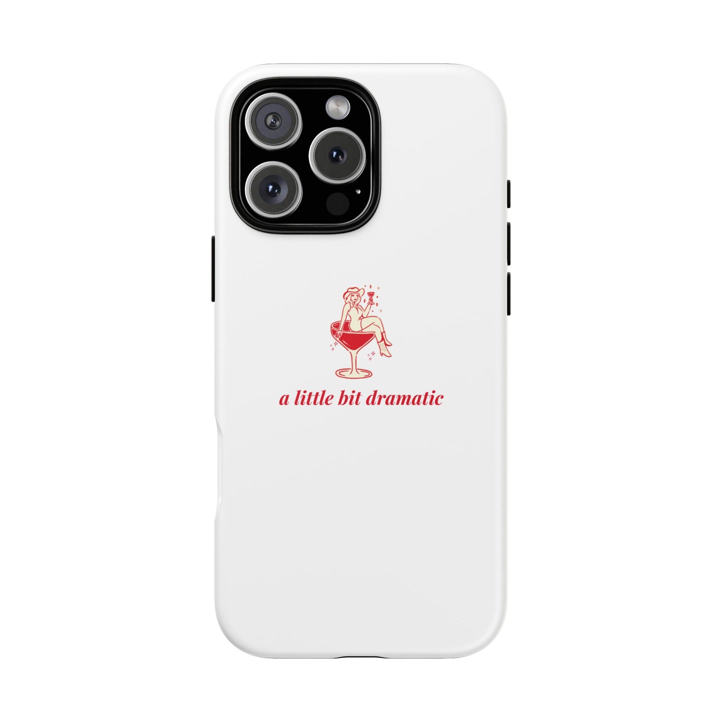 iPHONE "A little bit dramatic" Dramatic Tough Phone Case