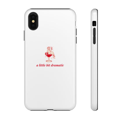 iPHONE "A little bit dramatic" Dramatic Tough Phone Case