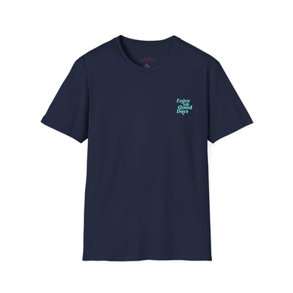 Enjoy the Good Days Unisex T-Shirt l Casual Wear, Everyday Comfort