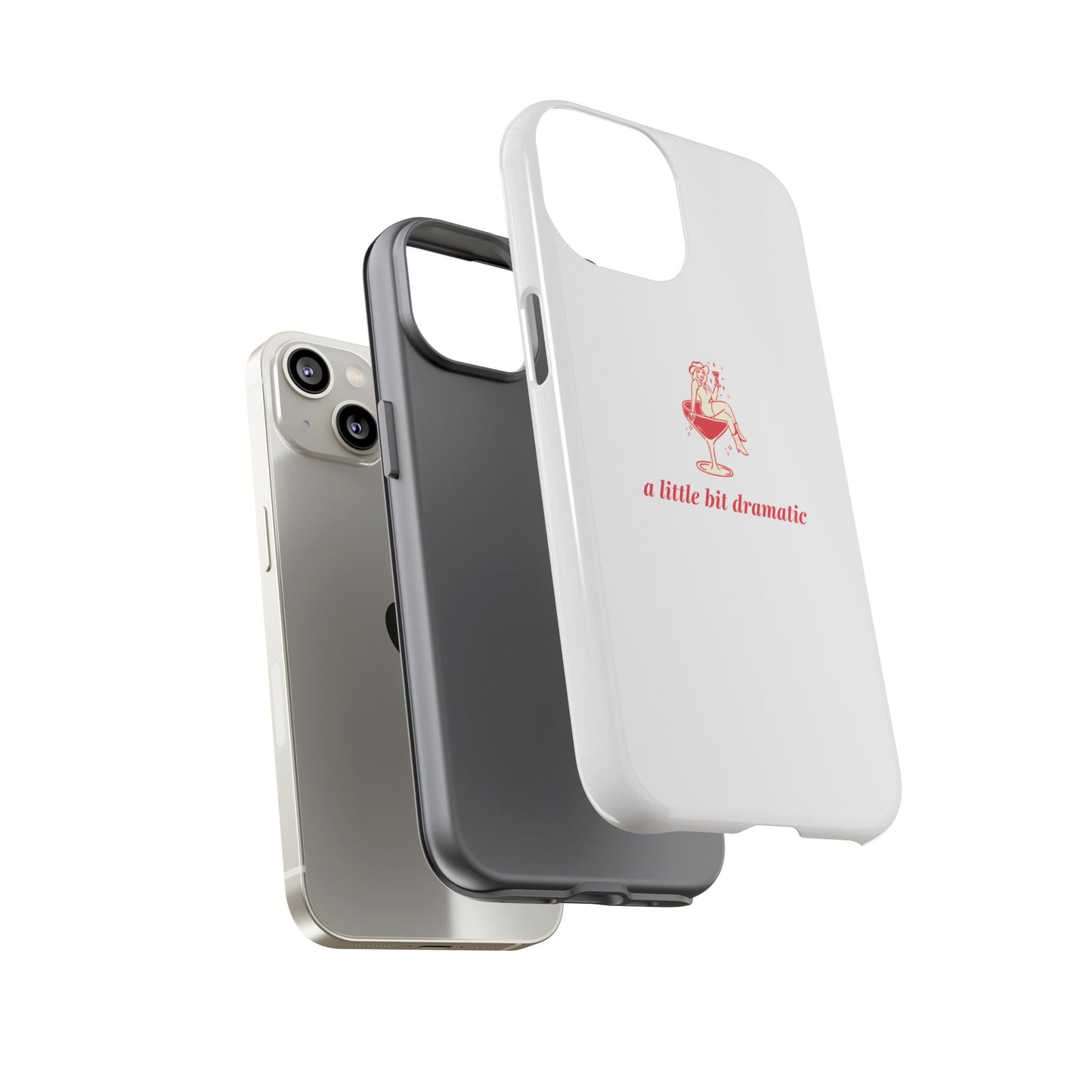 iPHONE "A little bit dramatic" Dramatic Tough Phone Case