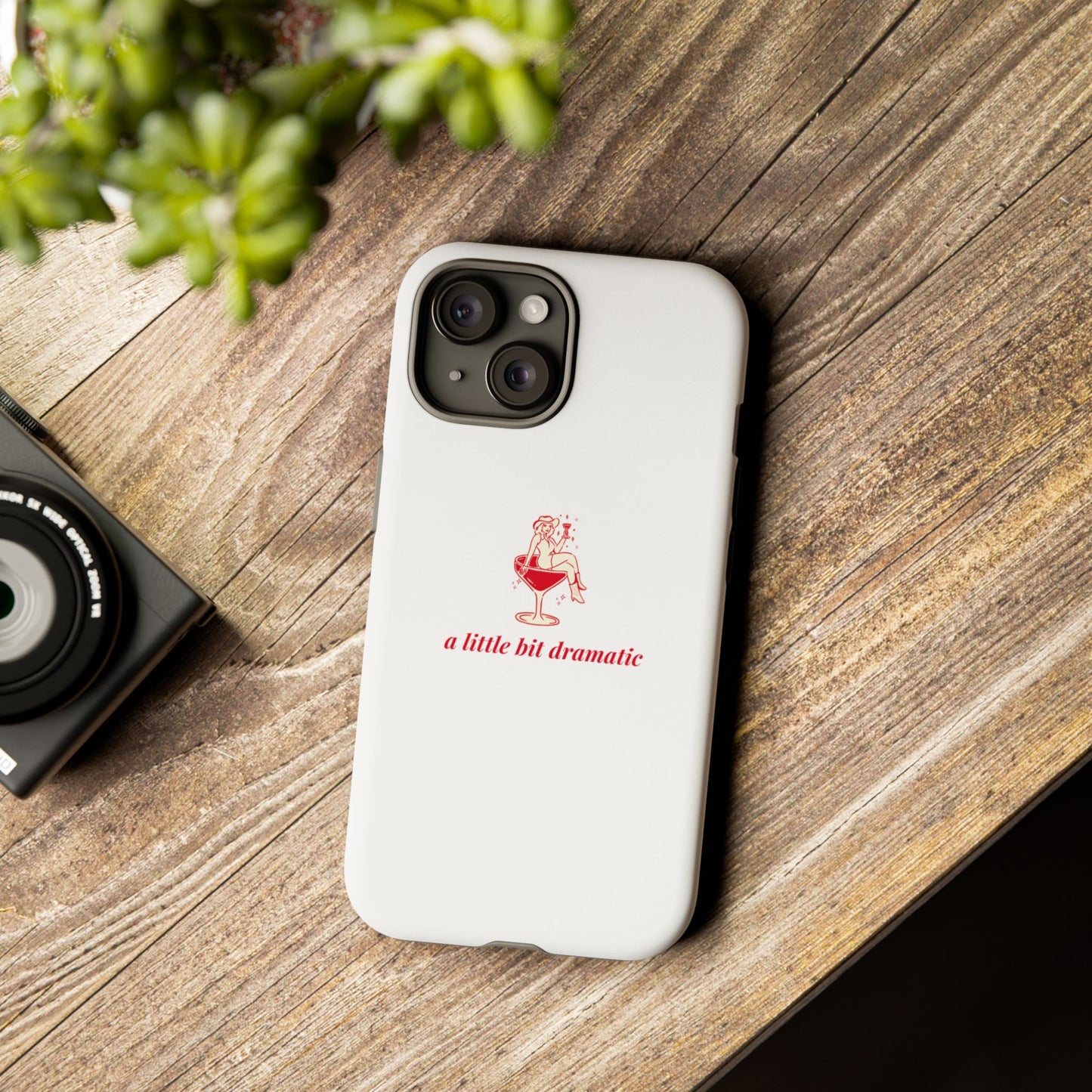iPHONE "A little bit dramatic" Dramatic Tough Phone Case