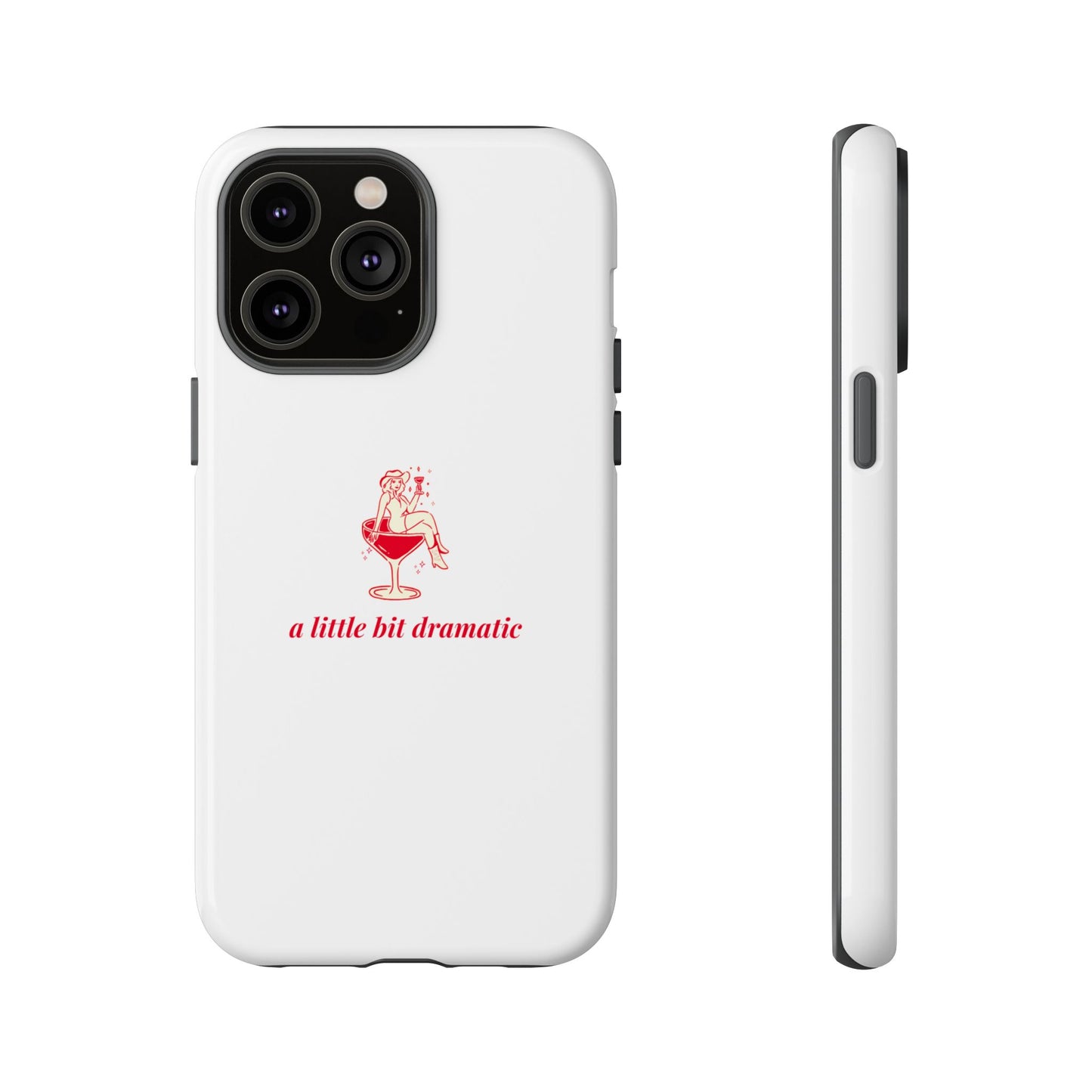 iPHONE "A little bit dramatic" Dramatic Tough Phone Case