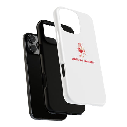 iPHONE "A little bit dramatic" Dramatic Tough Phone Case