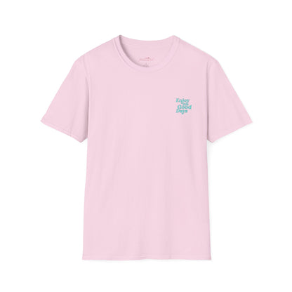 Enjoy the Good Days Unisex T-Shirt l Casual Wear, Everyday Comfort