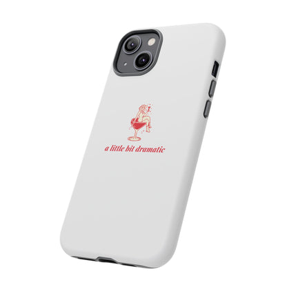 iPHONE "A little bit dramatic" Dramatic Tough Phone Case