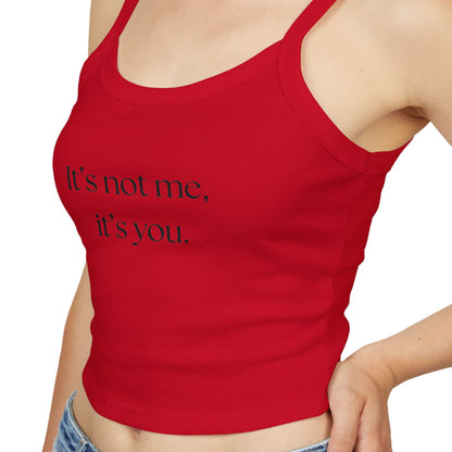 It's Not Me, It's You Women's Spaghetti Strap Tank Top - Casual Summer Wear