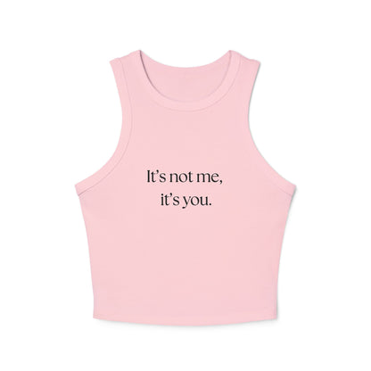 Chic Women's Micro Rib Racer Tank Top - "It's Not Me, It's You"