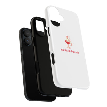 iPHONE "A little bit dramatic" Dramatic Tough Phone Case
