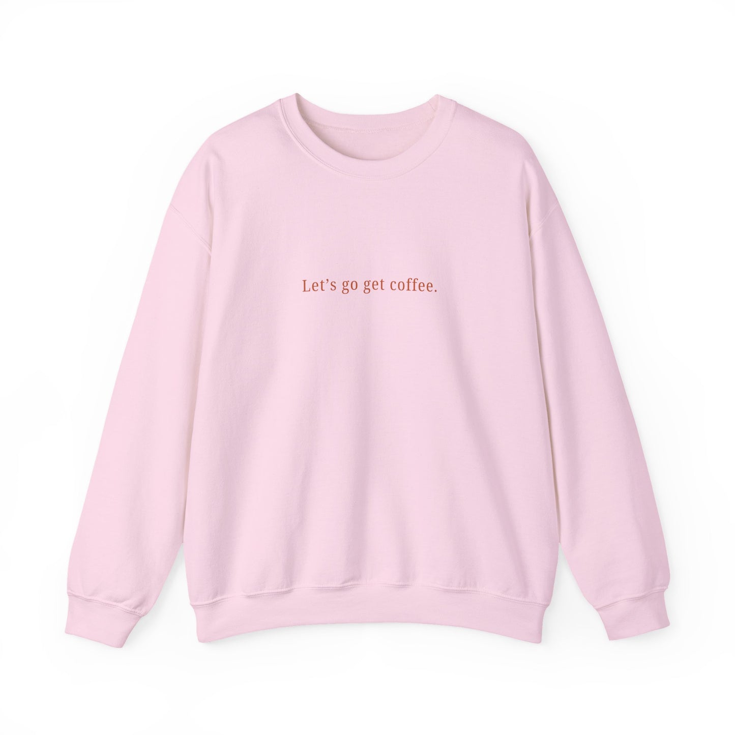 "Let's go get coffee." l Unisex Crewneck Sweatshirt, Cozy Gift for Friends, Great for Fall, Relaxed Coffee Shop Vibes, Perfect for Casual Outings