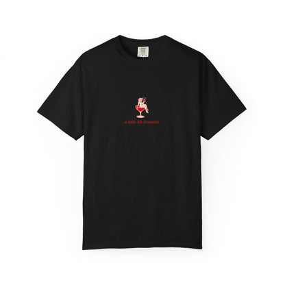 "A Little Bit Dramatic" T-Shirt - Casual Comfort, Relaxed Fit