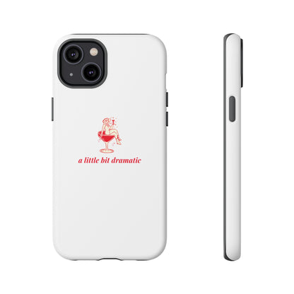 iPHONE "A little bit dramatic" Dramatic Tough Phone Case