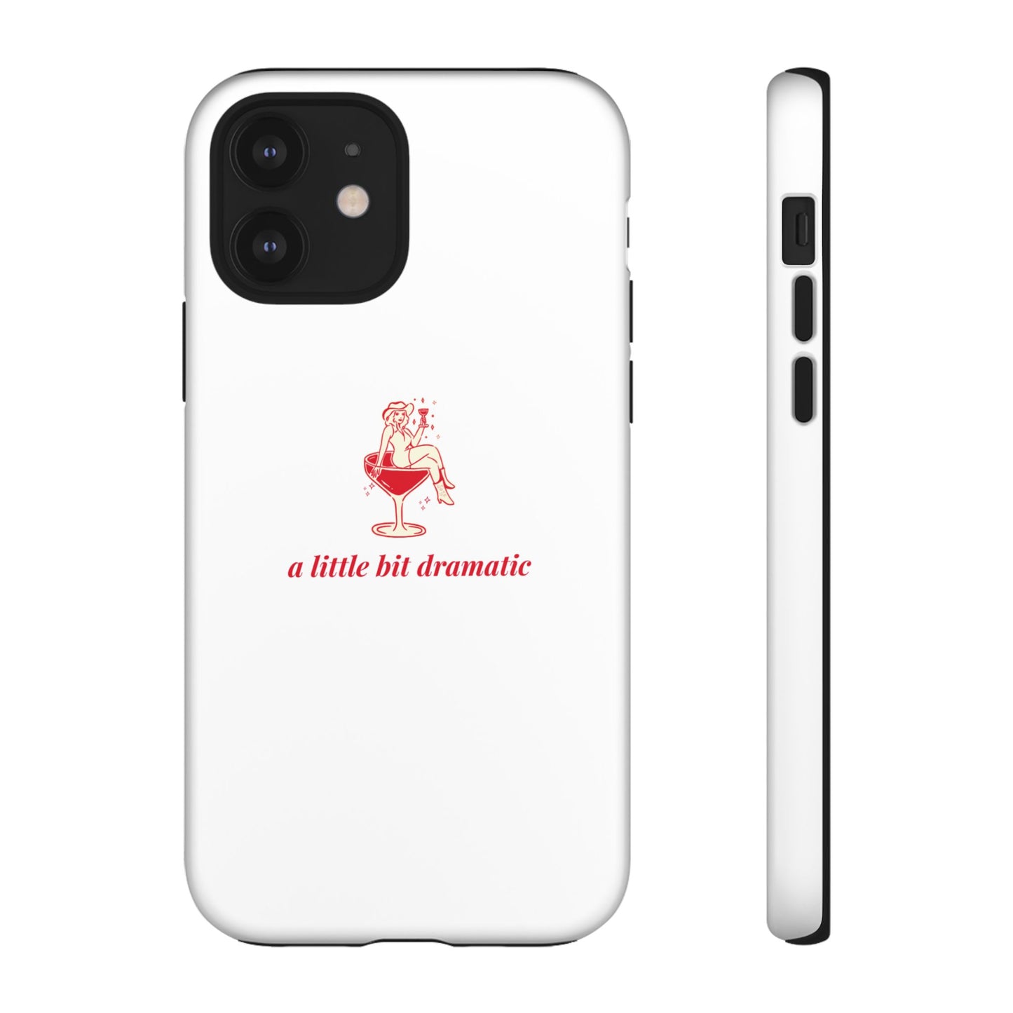 iPHONE "A little bit dramatic" Dramatic Tough Phone Case