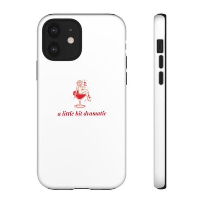 iPHONE "A little bit dramatic" Dramatic Tough Phone Case