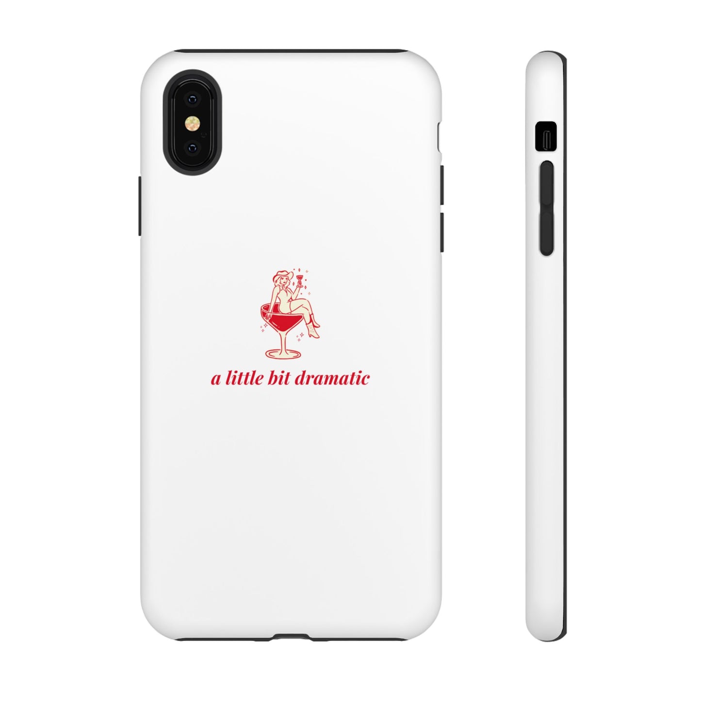 iPHONE "A little bit dramatic" Dramatic Tough Phone Case